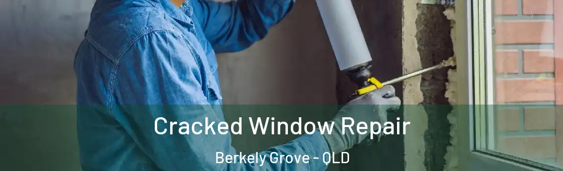 Cracked Window Repair Berkely Grove - QLD