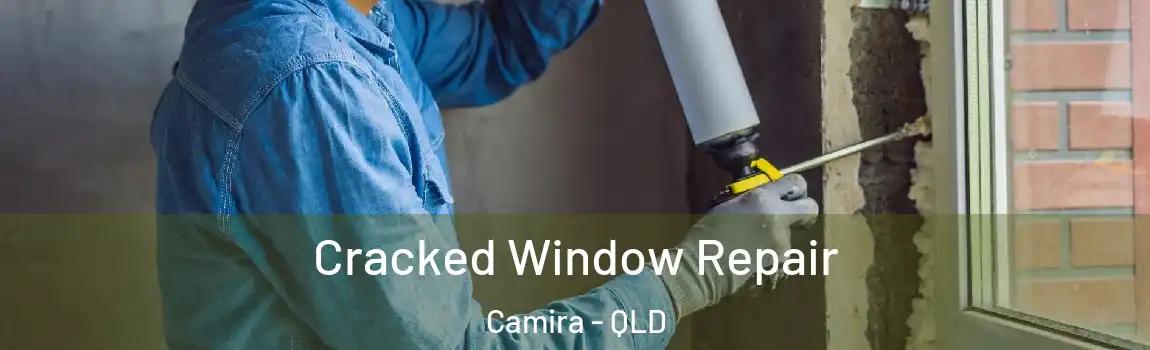 Cracked Window Repair Camira - QLD