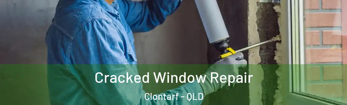  Cracked Window Repair Clontarf - QLD