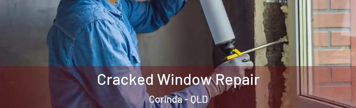 Cracked Window Repair Corinda - QLD