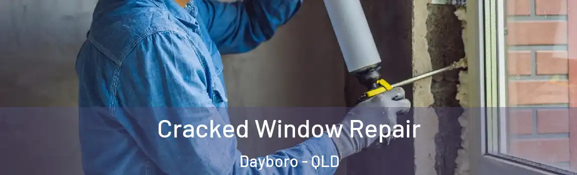 Cracked Window Repair Dayboro - QLD