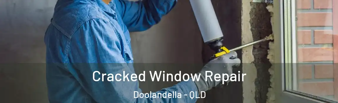 Cracked Window Repair Doolandella - QLD