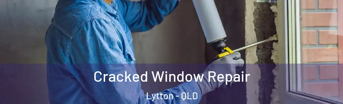 Cracked Window Repair Lytton - QLD