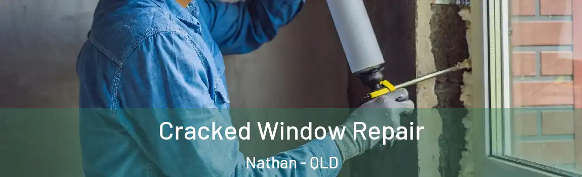 Cracked Window Repair Nathan - QLD