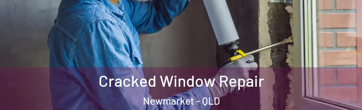  Cracked Window Repair Newmarket - QLD