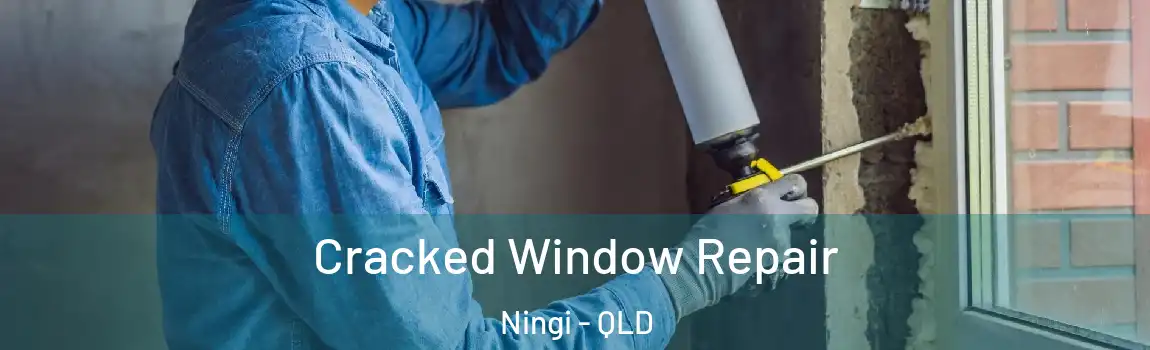 Cracked Window Repair Ningi - QLD