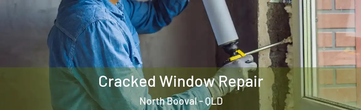 Cracked Window Repair North Booval - QLD