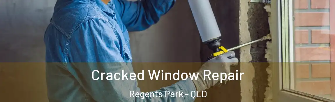 Cracked Window Repair Regents Park - QLD