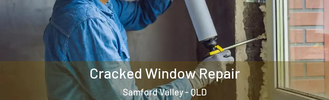 Cracked Window Repair Samford Valley - QLD