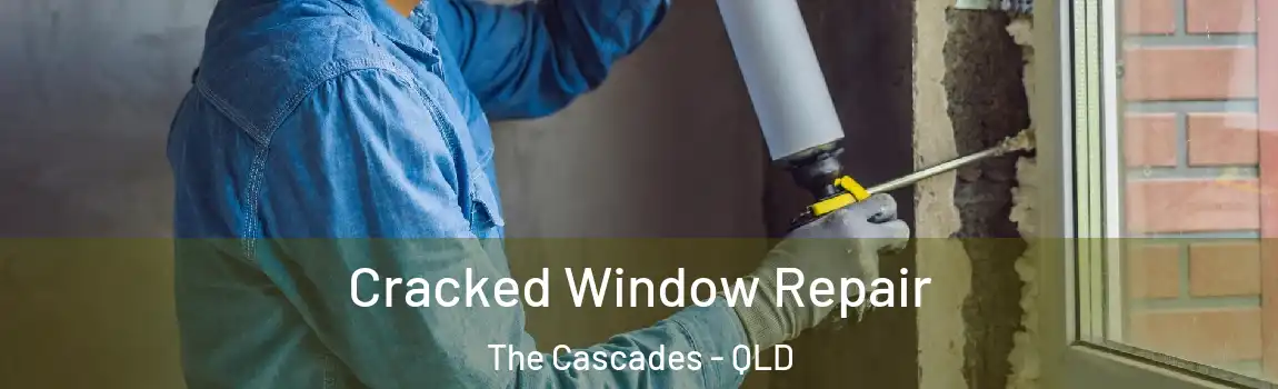 Cracked Window Repair The Cascades - QLD