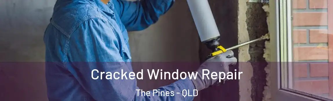 Cracked Window Repair The Pines - QLD