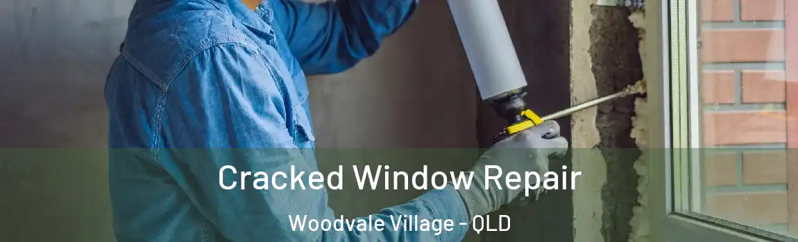  Cracked Window Repair Woodvale Village - QLD