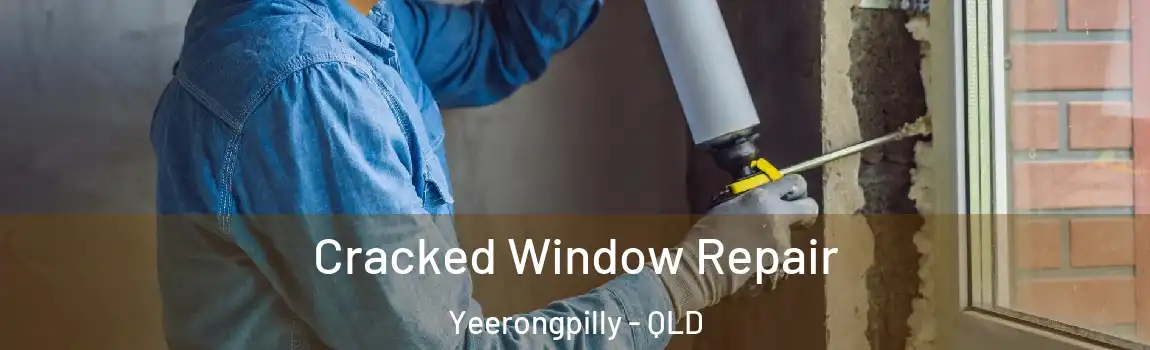 Cracked Window Repair Yeerongpilly - QLD
