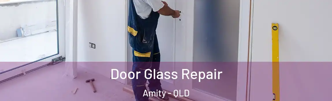 Door Glass Repair Amity - QLD