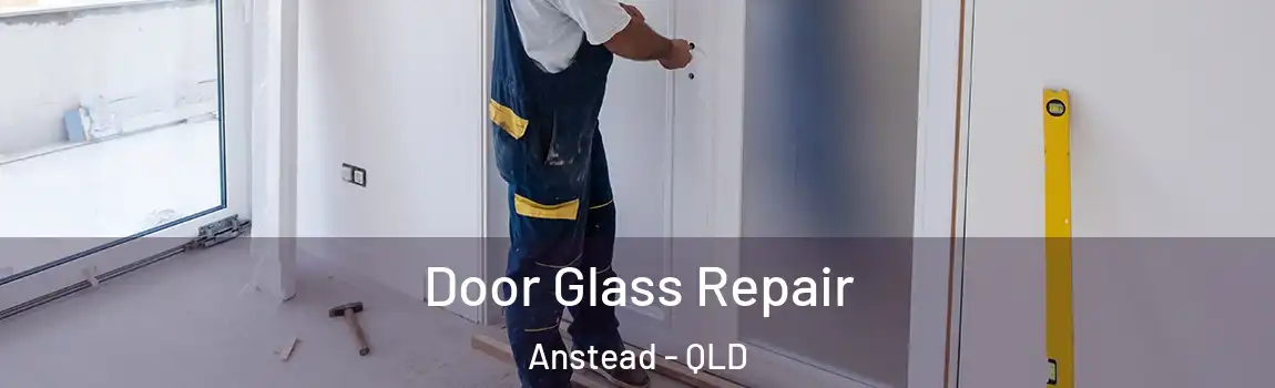 Door Glass Repair Anstead - QLD