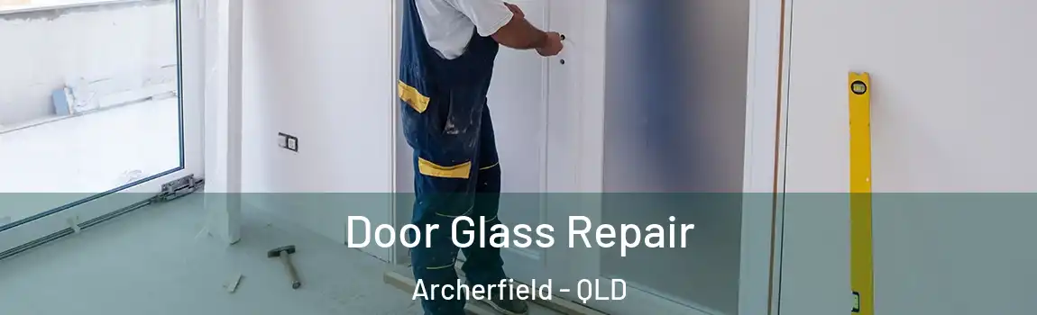  Door Glass Repair Archerfield - QLD