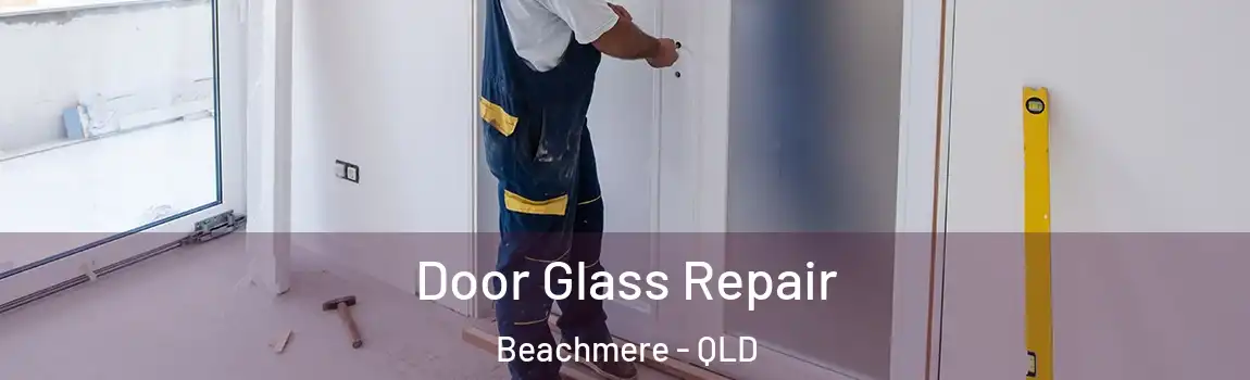 Door Glass Repair Beachmere - QLD