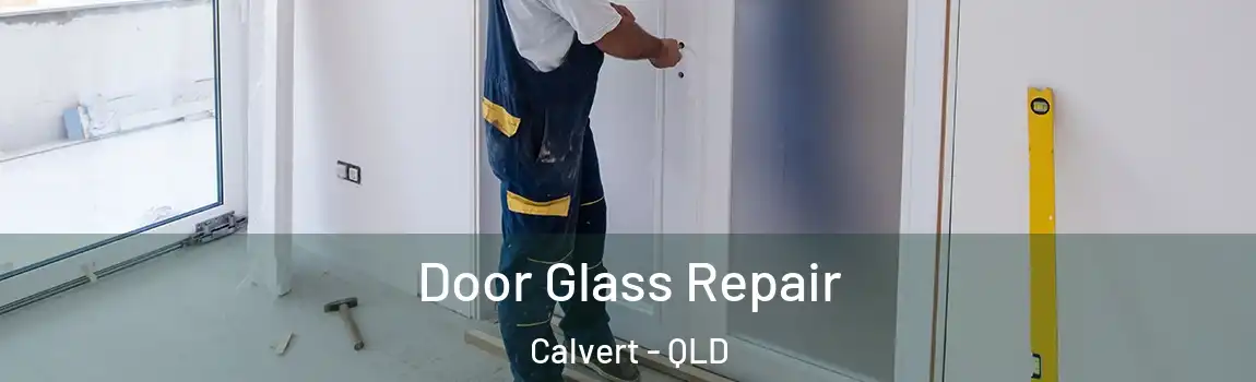 Door Glass Repair Calvert - QLD