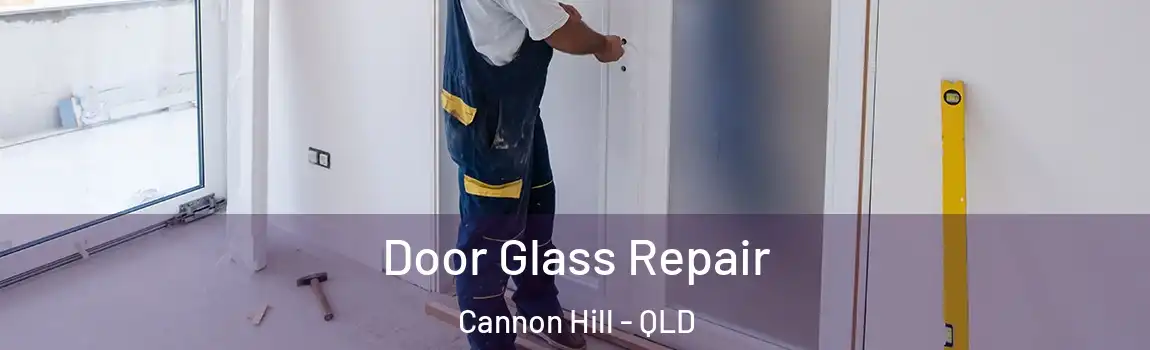 Door Glass Repair Cannon Hill - QLD