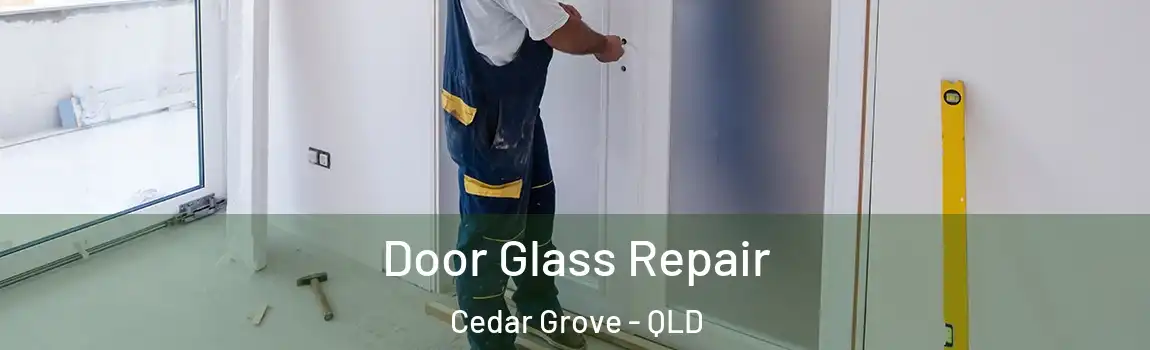  Door Glass Repair Cedar Grove - QLD