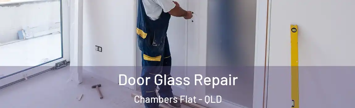 Door Glass Repair Chambers Flat - QLD