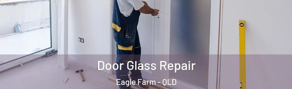 Door Glass Repair Eagle Farm - QLD
