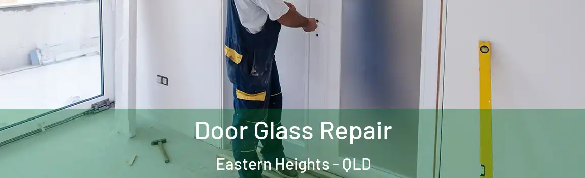 Door Glass Repair Eastern Heights - QLD