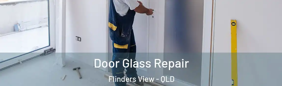 Door Glass Repair Flinders View - QLD