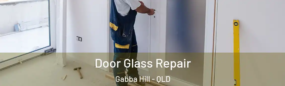  Door Glass Repair Gabba Hill - QLD