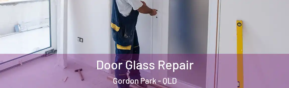 Door Glass Repair Gordon Park - QLD