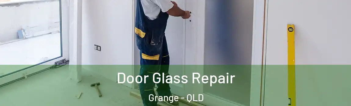 Door Glass Repair Grange - QLD