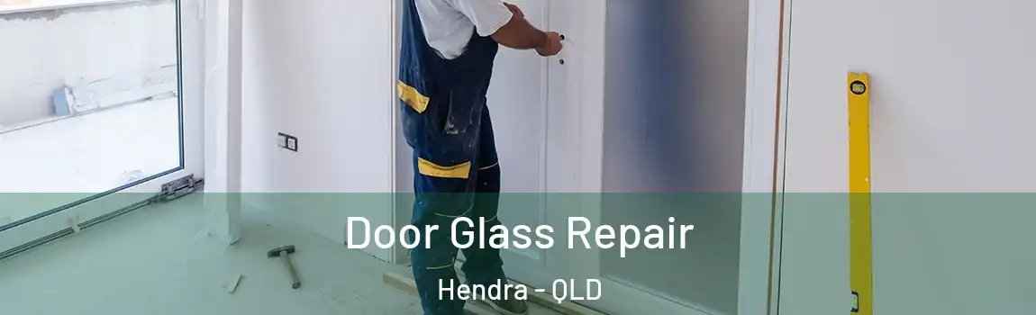 Door Glass Repair Hendra - QLD