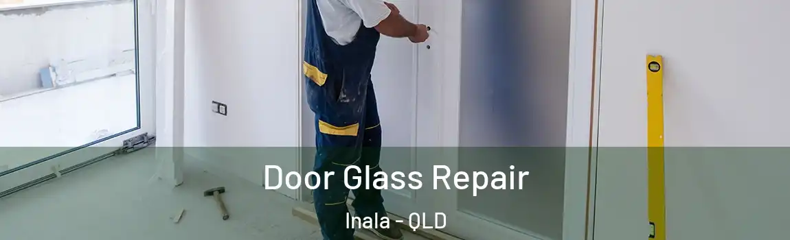 Door Glass Repair Inala - QLD