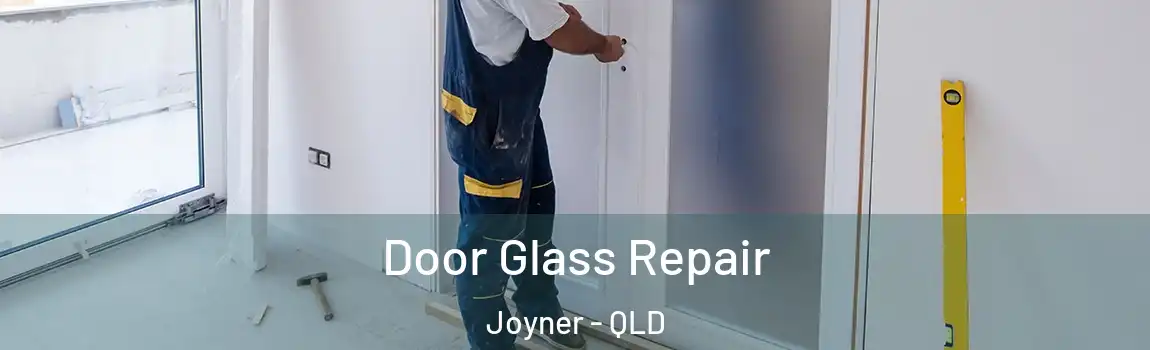Door Glass Repair Joyner - QLD