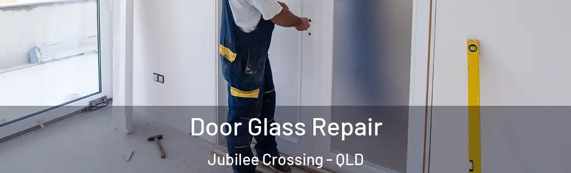 Door Glass Repair Jubilee Crossing - QLD