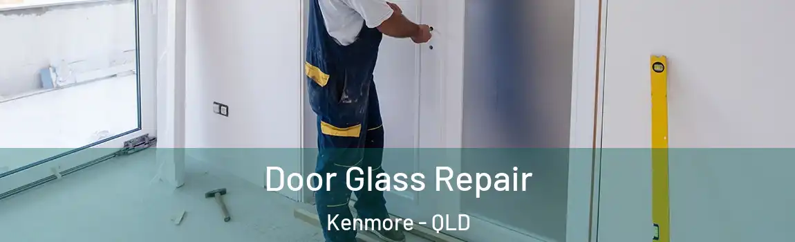 Door Glass Repair Kenmore - QLD