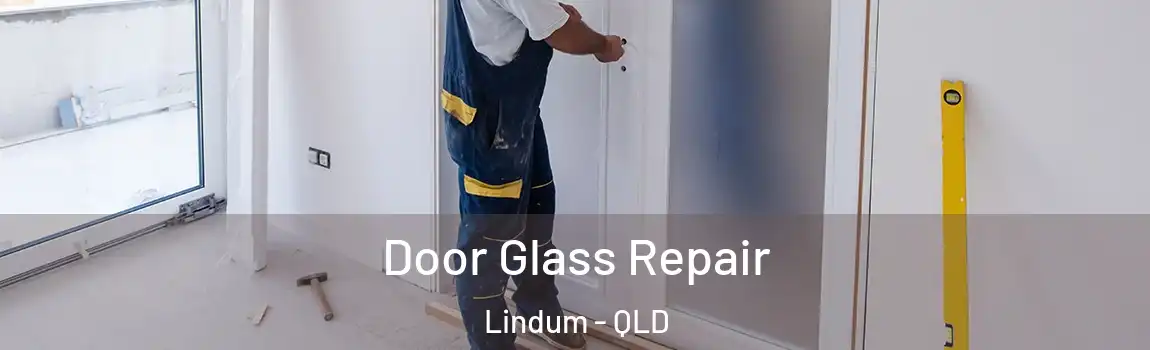 Door Glass Repair Lindum - QLD