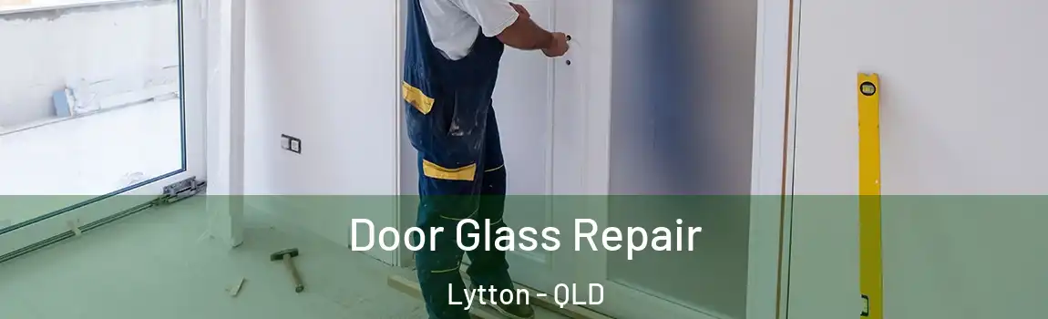 Door Glass Repair Lytton - QLD