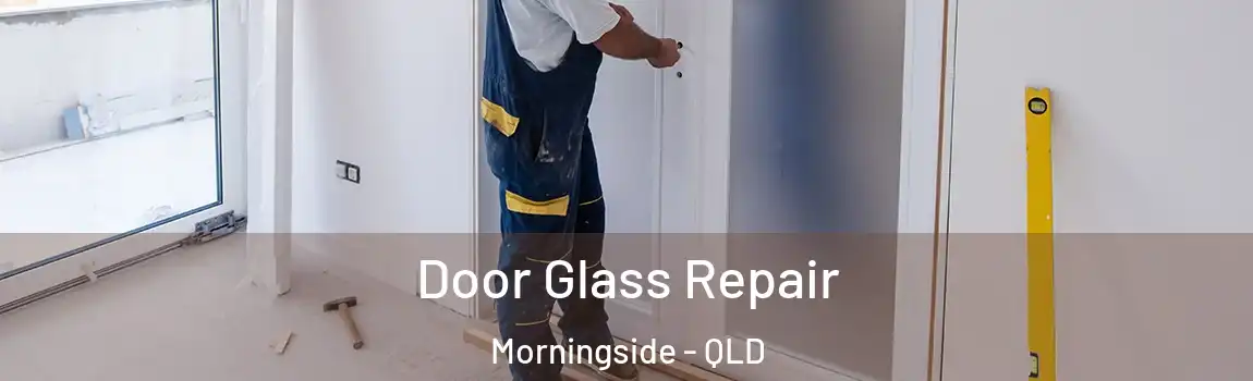 Door Glass Repair Morningside - QLD