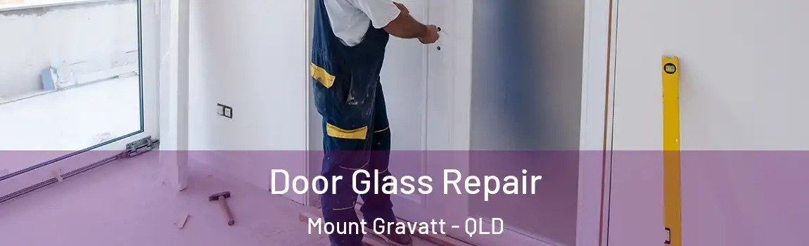 Door Glass Repair Mount Gravatt - QLD