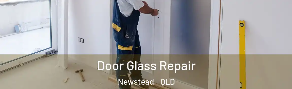 Door Glass Repair Newstead - QLD