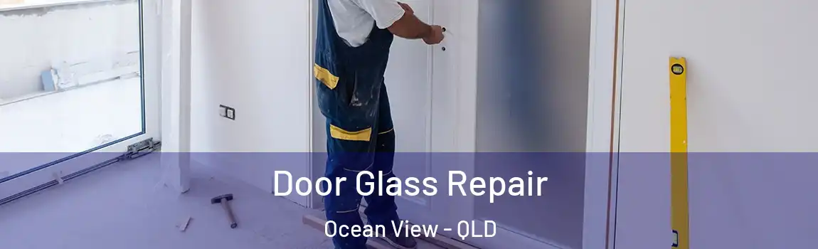 Door Glass Repair Ocean View - QLD