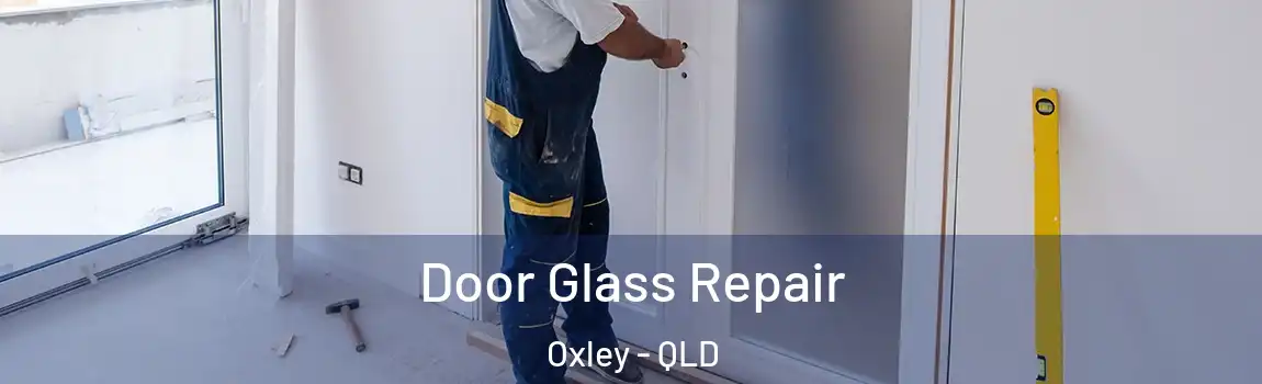  Door Glass Repair Oxley - QLD