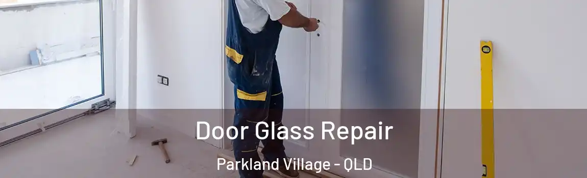 Door Glass Repair Parkland Village - QLD