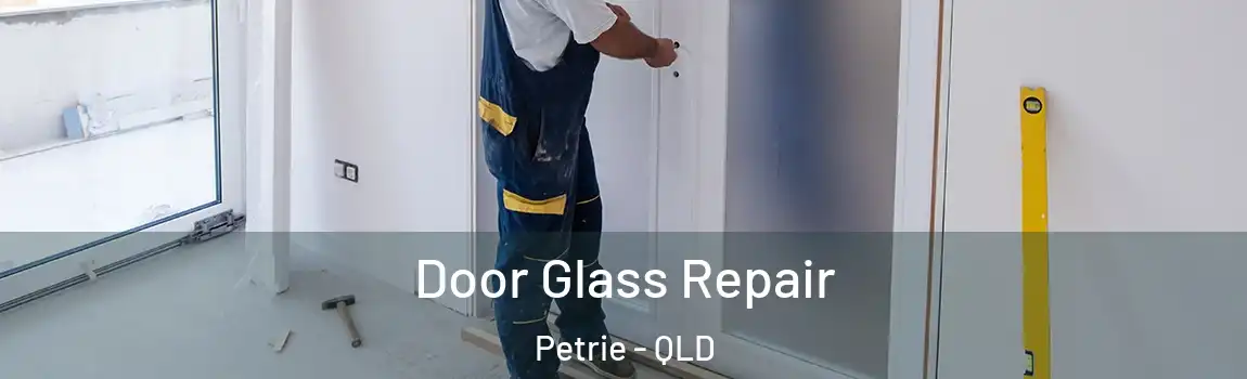  Door Glass Repair Petrie - QLD