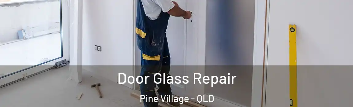  Door Glass Repair Pine Village - QLD