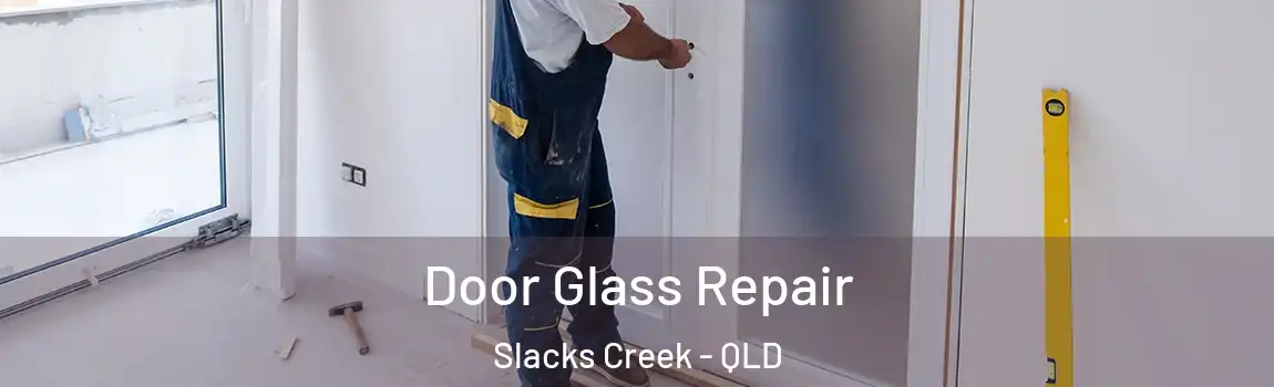 Door Glass Repair Slacks Creek - QLD