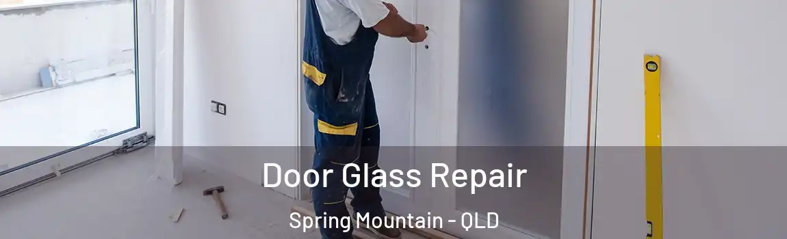Door Glass Repair Spring Mountain - QLD