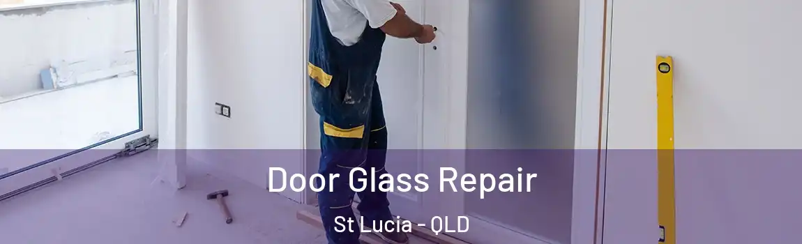 Door Glass Repair St Lucia - QLD