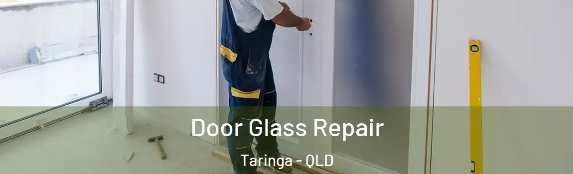 Door Glass Repair Taringa - QLD